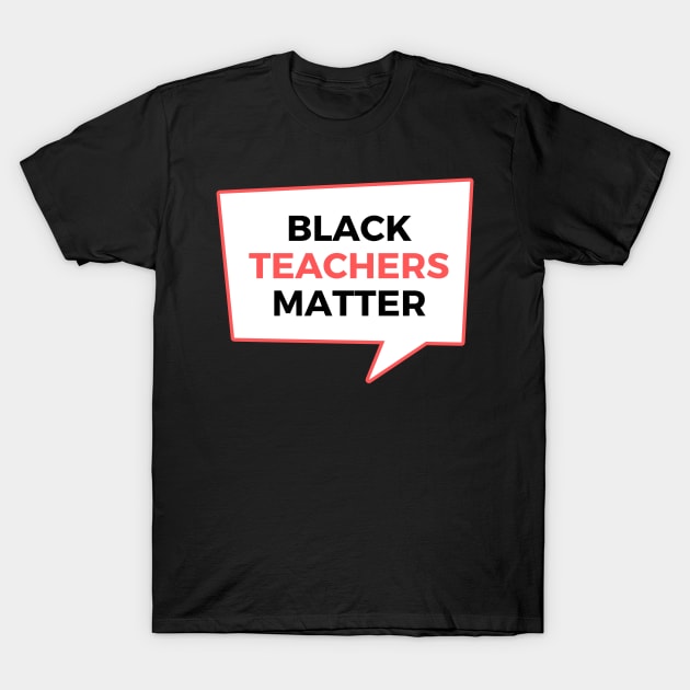 Black Teachers Matter T-Shirt by applebubble